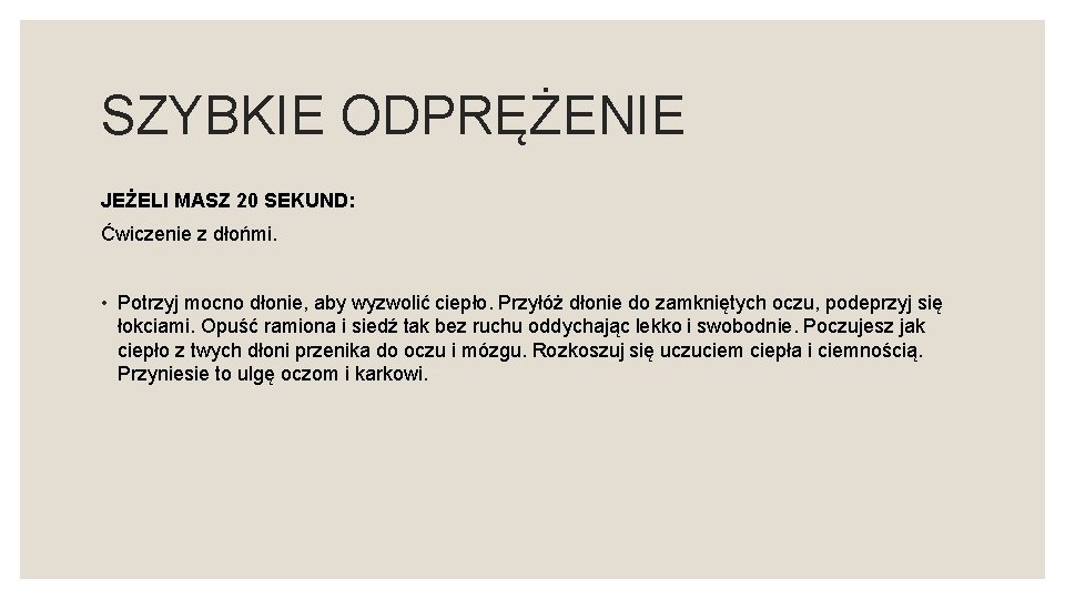 SZYBKIE ODPRĘŻENIE JEŻELI MASZ 20 SEKUND: Ćwiczenie z dłońmi. • Potrzyj mocno dłonie, aby