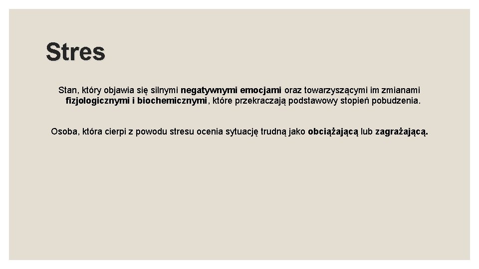 Stres Stan, który objawia się silnymi negatywnymi emocjami oraz towarzyszącymi im zmianami fizjologicznymi i