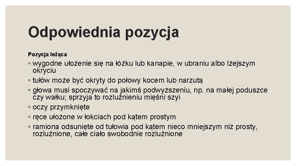 Odpowiednia pozycja Pozycja leżąca ◦ wygodne ułożenie się na łóżku lub kanapie, w ubraniu
