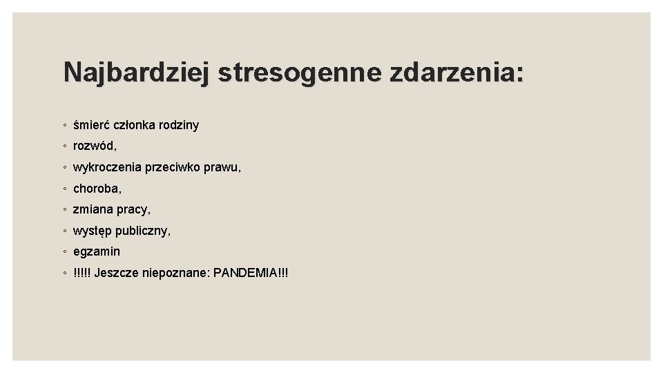 Najbardziej stresogenne zdarzenia: ◦ śmierć członka rodziny ◦ rozwód, ◦ wykroczenia przeciwko prawu, ◦