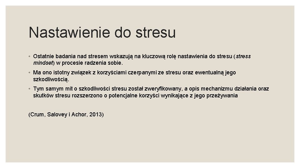 Nastawienie do stresu ◦ Ostatnie badania nad stresem wskazują na kluczową rolę nastawienia do