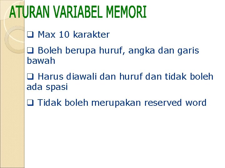 q Max 10 karakter q Boleh berupa huruf, angka dan garis bawah q Harus