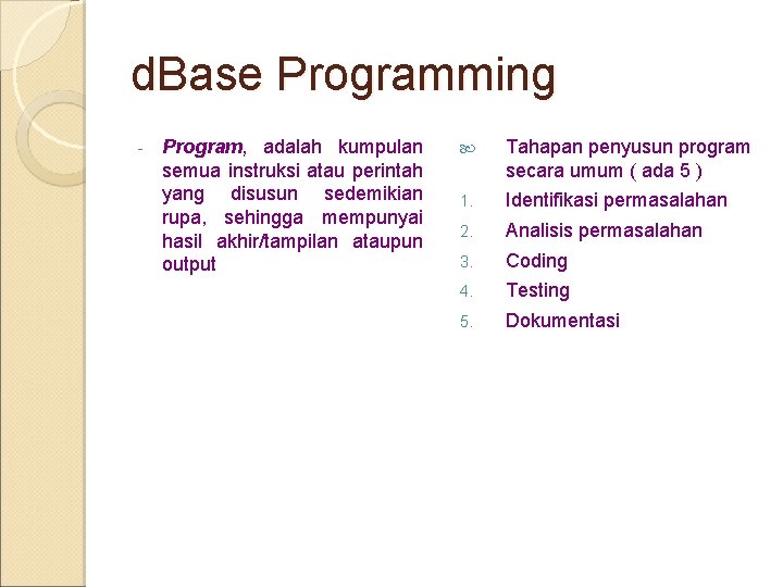 d. Base Programming - Program, adalah kumpulan semua instruksi atau perintah yang disusun sedemikian