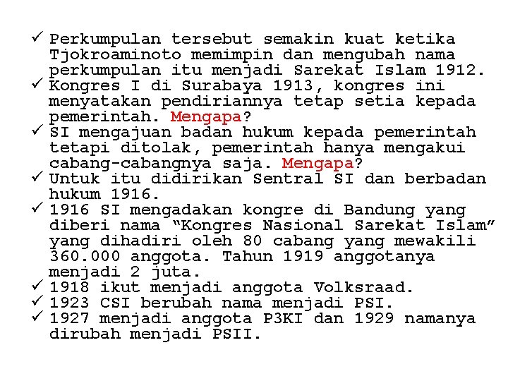 ü Perkumpulan tersebut semakin kuat ketika Tjokroaminoto memimpin dan mengubah nama perkumpulan itu menjadi