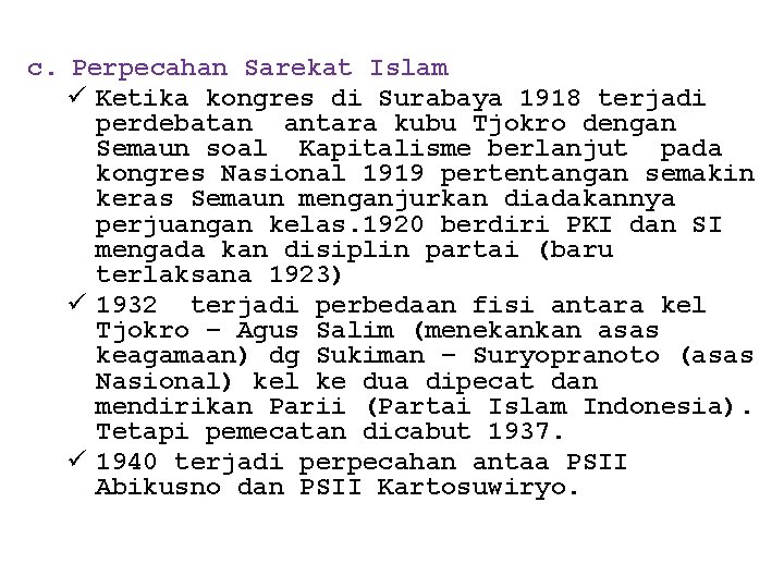 c. Perpecahan Sarekat Islam ü Ketika kongres di Surabaya 1918 terjadi perdebatan antara kubu