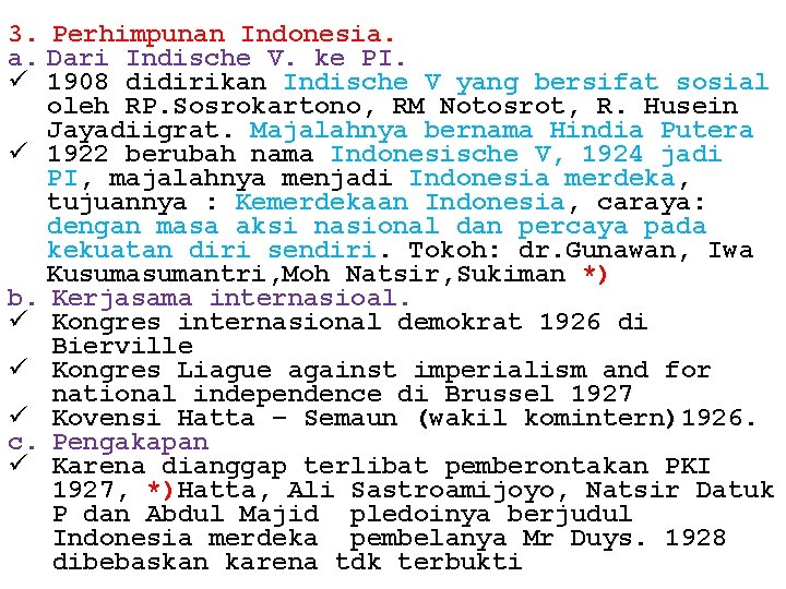 3. Perhimpunan Indonesia. a. Dari Indische V. ke PI. ü 1908 didirikan Indische V