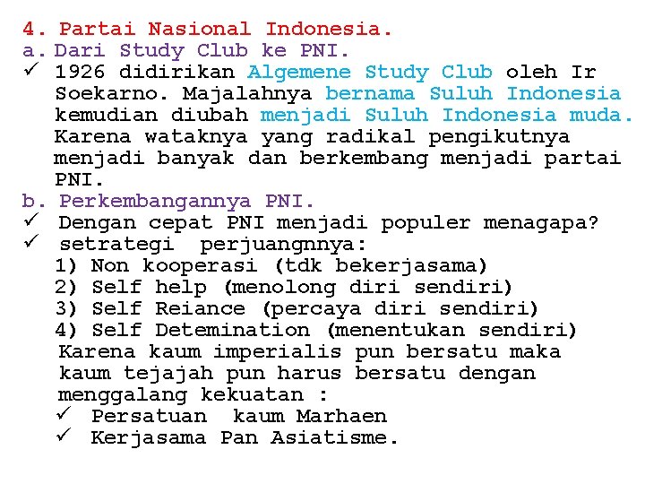 4. Partai Nasional Indonesia. a. Dari Study Club ke PNI. ü 1926 didirikan Algemene