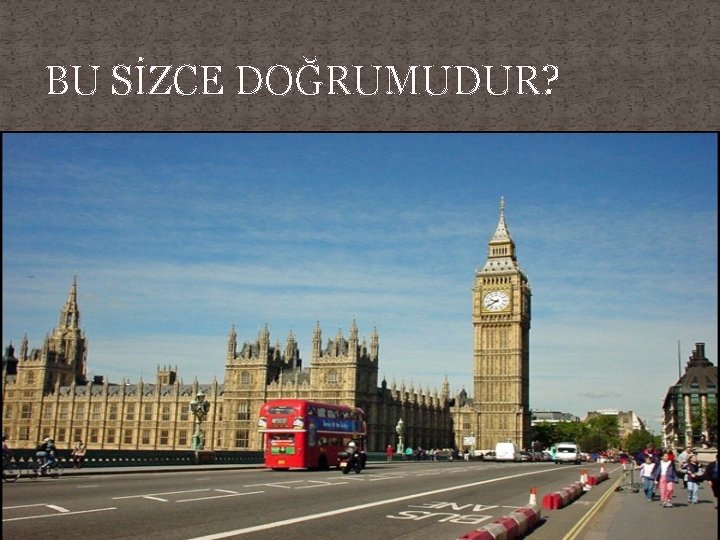 BU SİZCE DOĞRUMUDUR? 