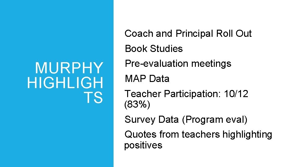 Coach and Principal Roll Out Book Studies MURPHY HIGHLIGH TS Pre-evaluation meetings MAP Data