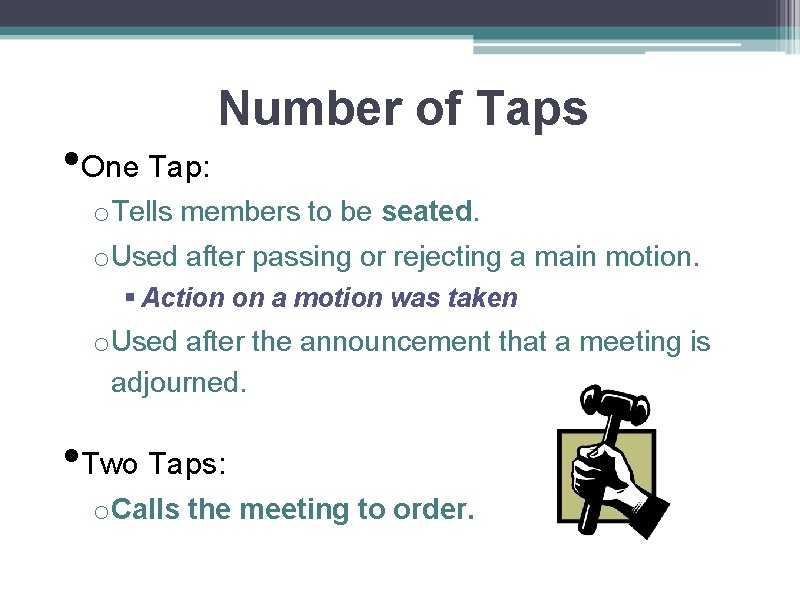  • One Tap: Number of Taps o Tells members to be seated. o