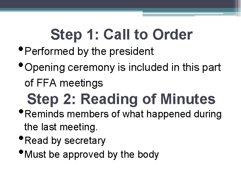 Step 1: Call to Order • Performed by the president • Opening ceremony is