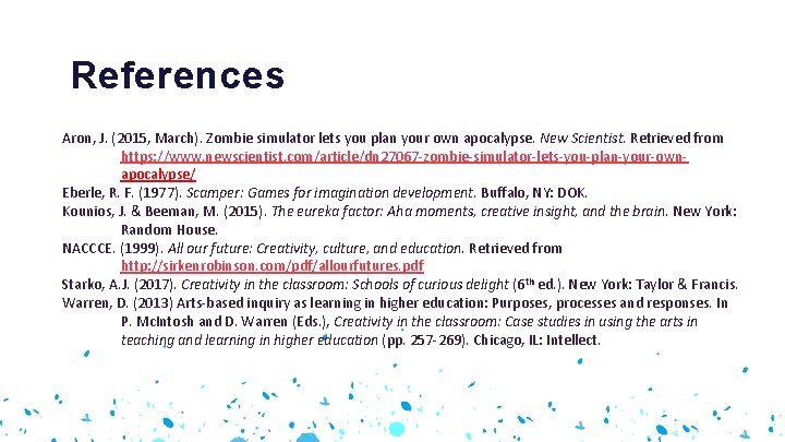 References Aron, J. (2015, March). Zombie simulator lets you plan your own apocalypse. New