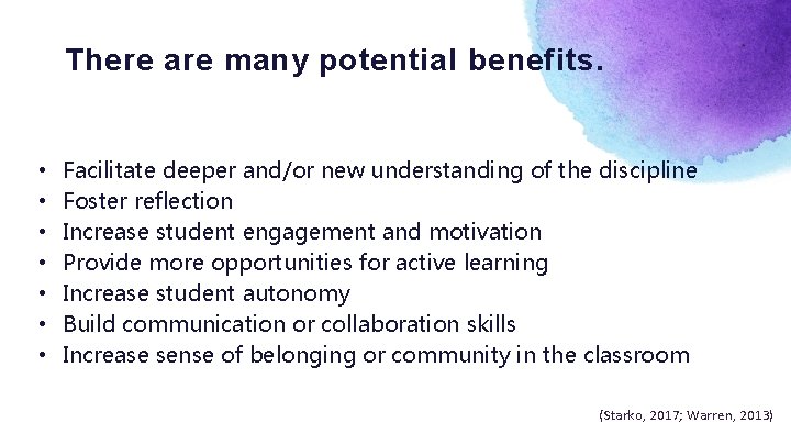 There are many potential benefits. • • Facilitate deeper and/or new understanding of the