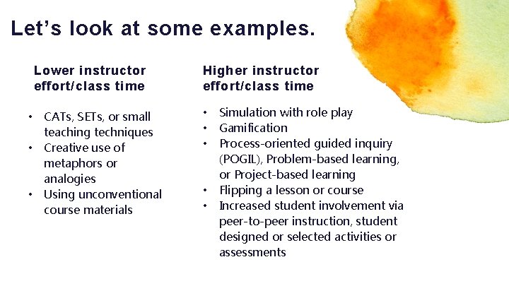 Let’s look at some examples. Lower instructor effort/class time • • • CATs, SETs,