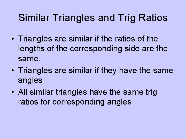 Similar Triangles and Trig Ratios • Triangles are similar if the ratios of the Similar Triangles and Trig Ratios • Triangles are similar if the ratios of the