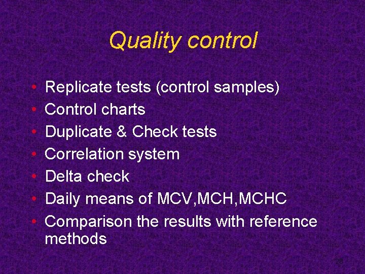 Quality control • • Replicate tests (control samples) Control charts Duplicate & Check tests