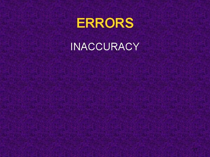ERRORS INACCURACY 37 