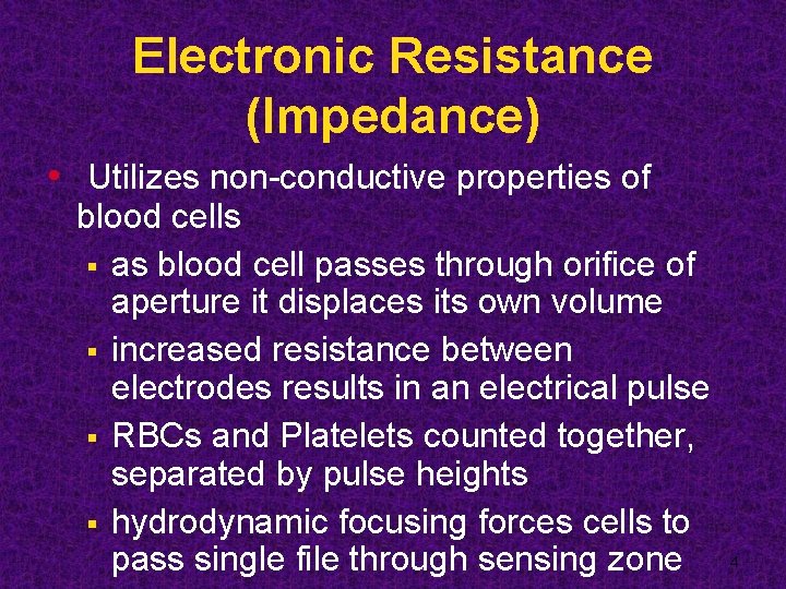 Electronic Resistance (Impedance) • Utilizes non-conductive properties of blood cells § as blood cell