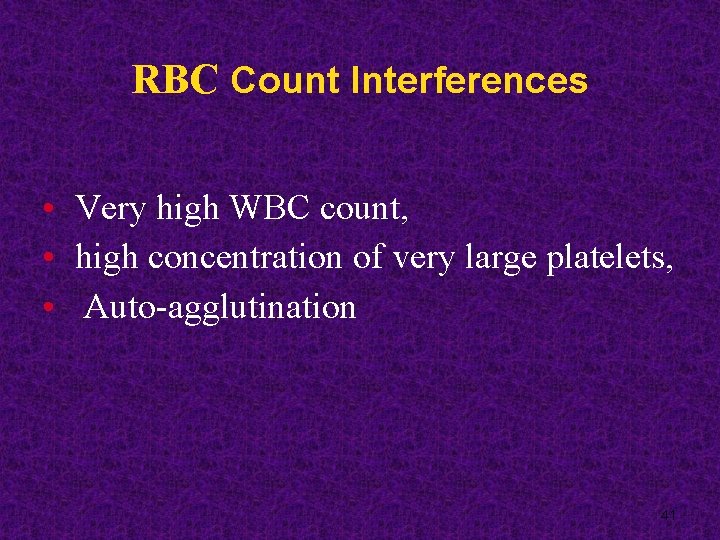 RBC Count Interferences • Very high WBC count, • high concentration of very large