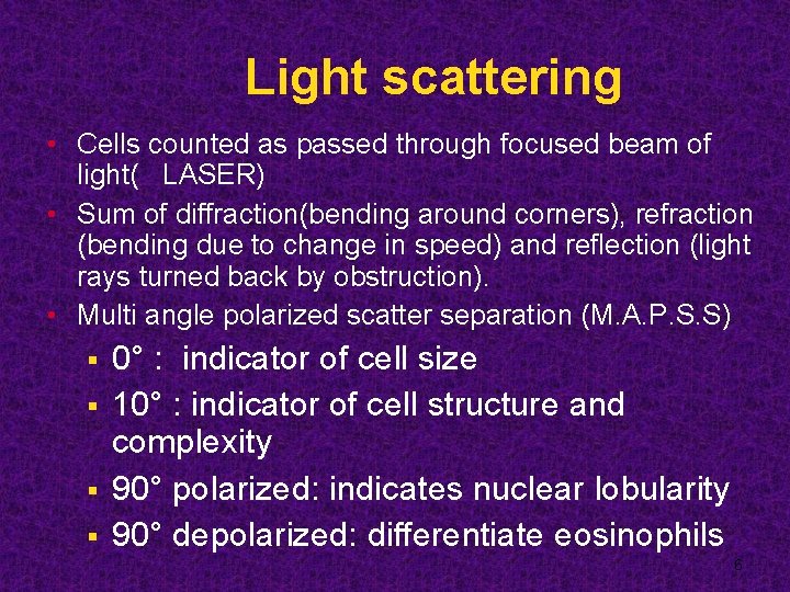 Light scattering • Cells counted as passed through focused beam of light( LASER) •