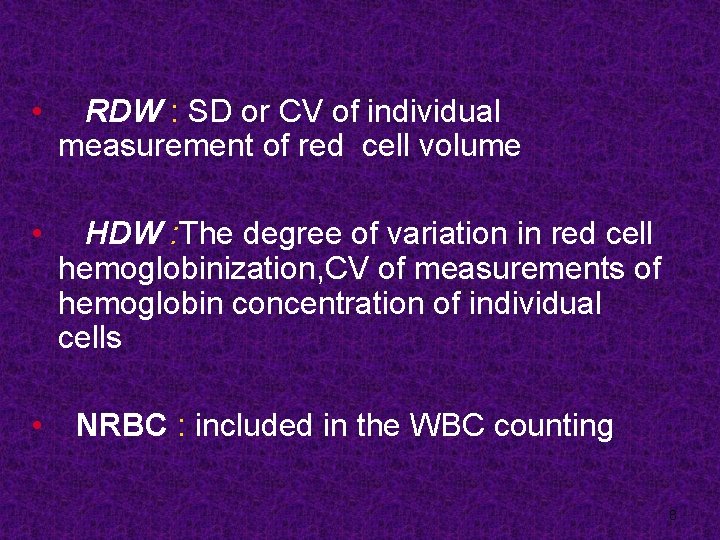  • RDW : SD or CV of individual measurement of red cell volume