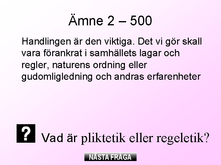 Ämne 2 – 500 Handlingen är den viktiga. Det vi gör skall vara förankrat