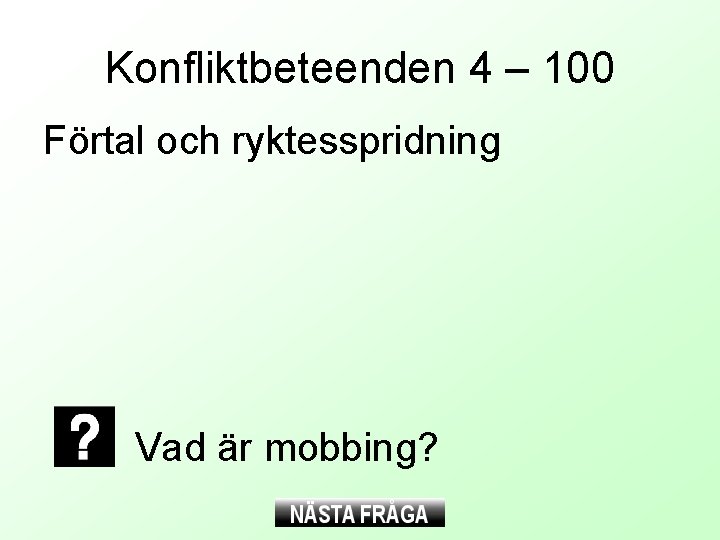 Konfliktbeteenden 4 – 100 Förtal och ryktesspridning Vad är mobbing? 