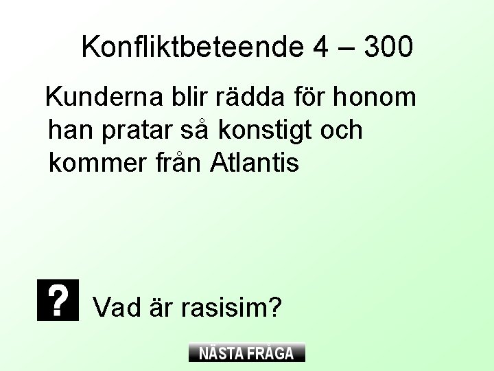 Konfliktbeteende 4 – 300 Kunderna blir rädda för honom han pratar så konstigt och Konfliktbeteende 4 – 300 Kunderna blir rädda för honom han pratar så konstigt och