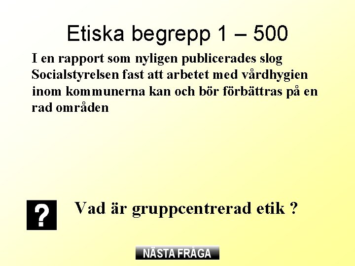 Etiska begrepp 1 – 500 I en rapport som nyligen publicerades slog Socialstyrelsen fast