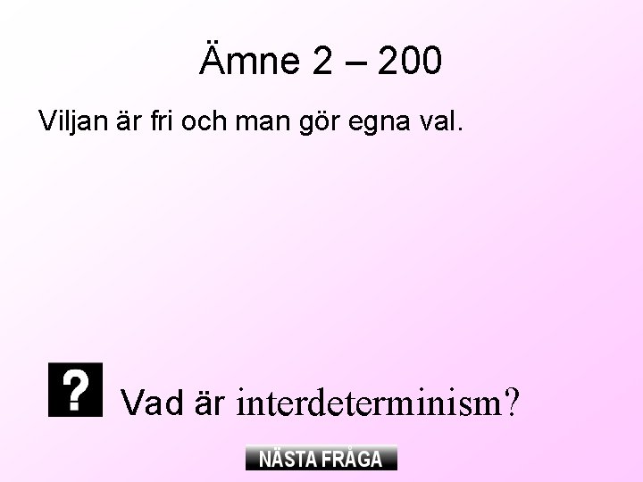 Ämne 2 – 200 Viljan är fri och man gör egna val. Vad är