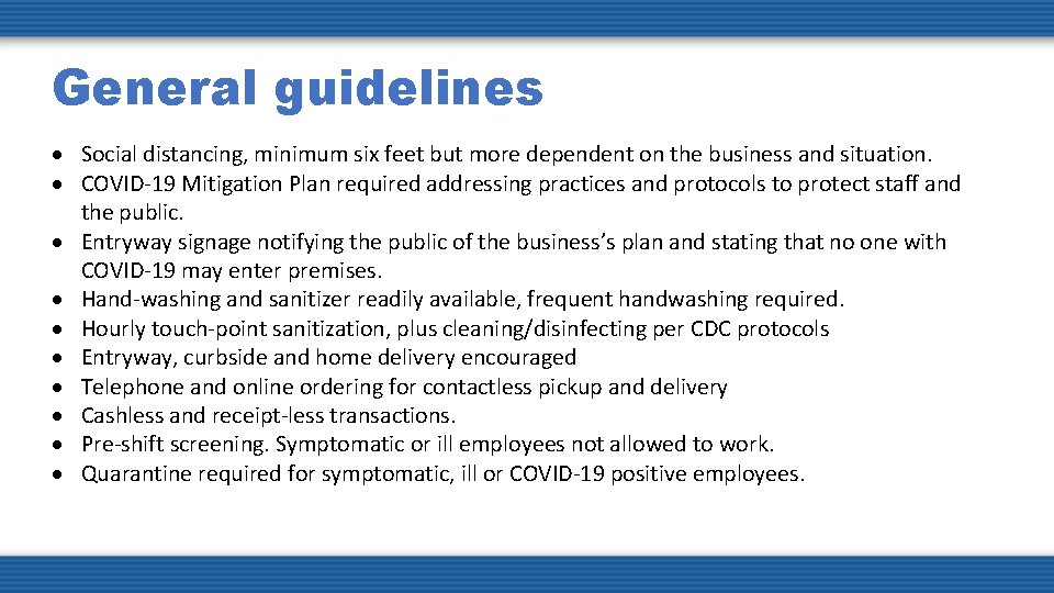 General guidelines Social distancing, minimum six feet but more dependent on the business and