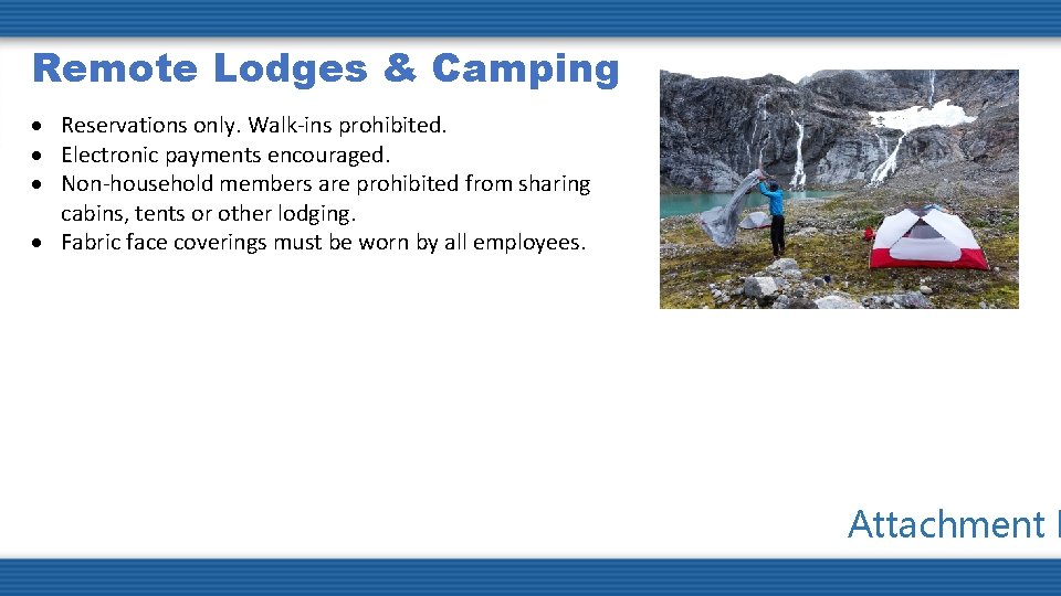 Remote Lodges & Camping Reservations only. Walk-ins prohibited. Electronic payments encouraged. Non-household members are