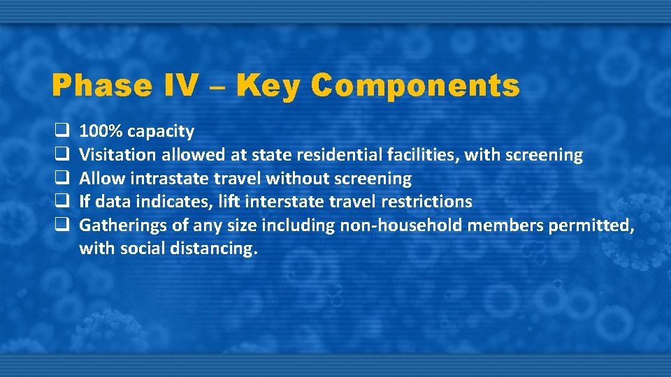 Phase IV – Key Components q q q 100% capacity Visitation allowed at state