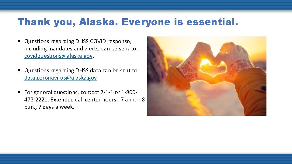 Thank you, Alaska. Everyone is essential. § Questions regarding DHSS COVID response, including mandates