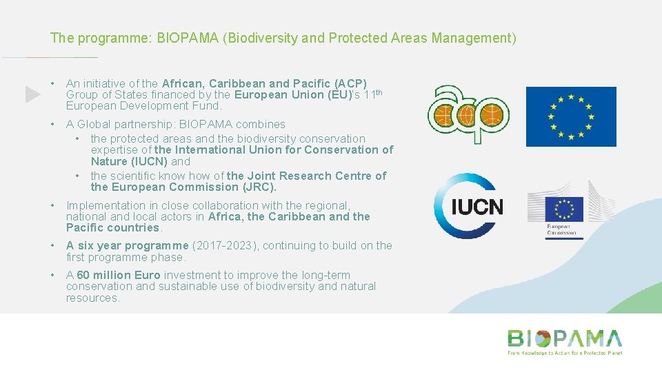 The programme: BIOPAMA (Biodiversity and Protected Areas Management) • An initiative of the African,