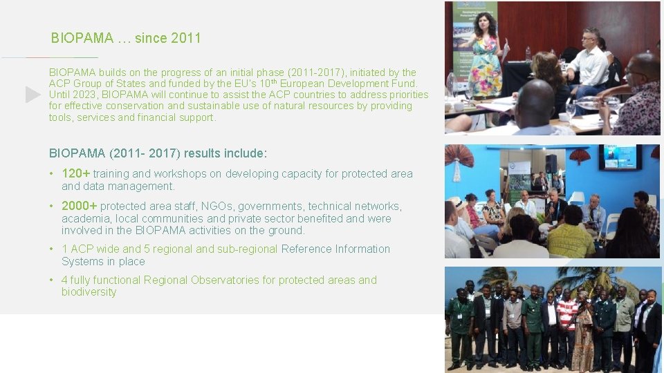BIOPAMA … since 2011 BIOPAMA builds on the progress of an initial phase (2011