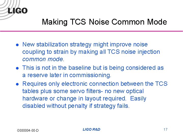 Making TCS Noise Common Mode l l l New stabilization strategy might improve noise