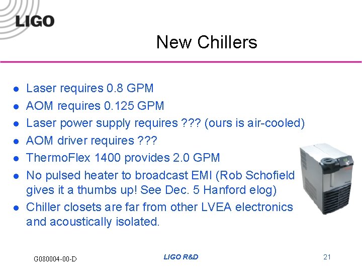 New Chillers l l l l Laser requires 0. 8 GPM AOM requires 0.