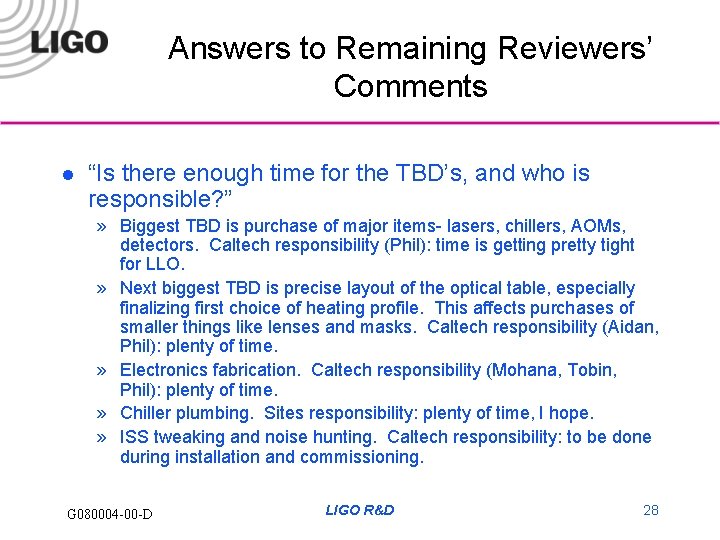 Answers to Remaining Reviewers’ Comments l “Is there enough time for the TBD’s, and