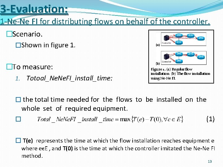 3 -Evaluation: 1 -Ne-Ne FI for distributing flows on behalf of the controller. �Scenario.