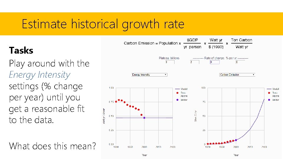 Estimate historical growth rate Tasks Play around with the Energy Intensity settings (% change