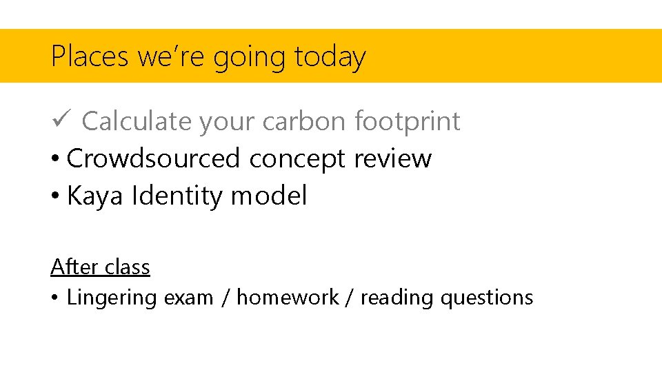 Places we’re going today ü Calculate your carbon footprint • Crowdsourced concept review •