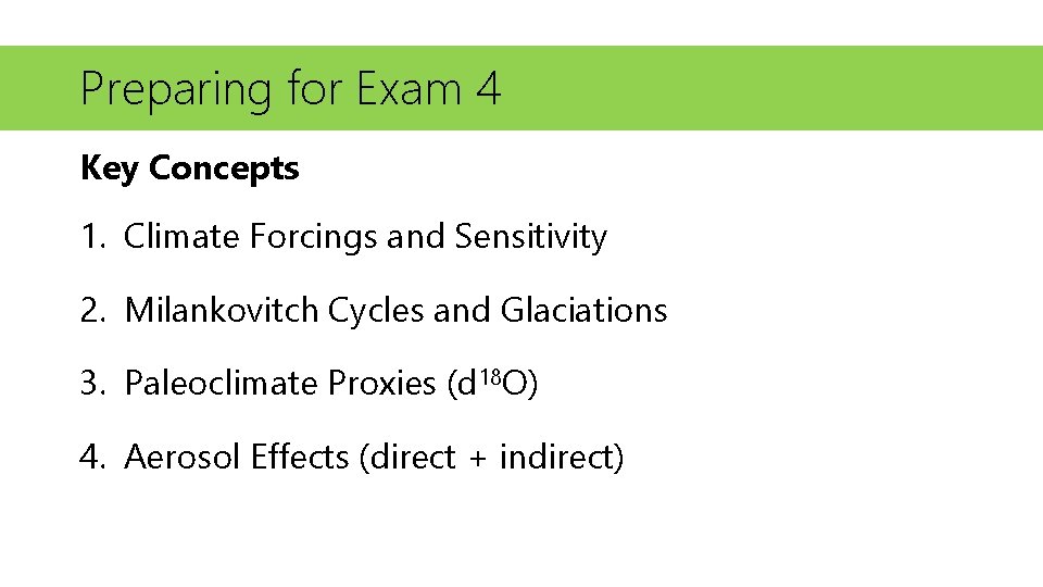 Preparing for Exam 4 Key Concepts 1. Climate Forcings and Sensitivity 2. Milankovitch Cycles