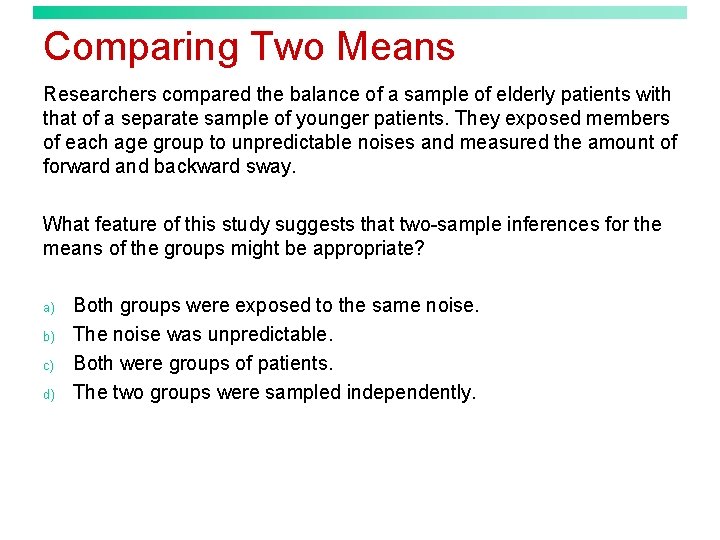 Comparing Two Means Researchers compared the balance of a sample of elderly patients with