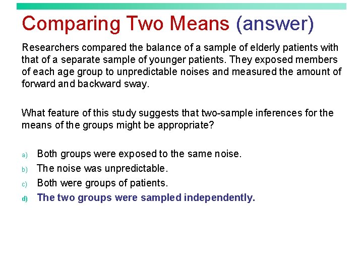 Comparing Two Means (answer) Researchers compared the balance of a sample of elderly patients