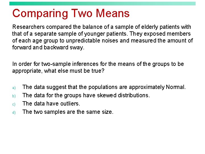 Comparing Two Means Researchers compared the balance of a sample of elderly patients with