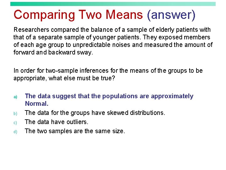 Comparing Two Means (answer) Researchers compared the balance of a sample of elderly patients