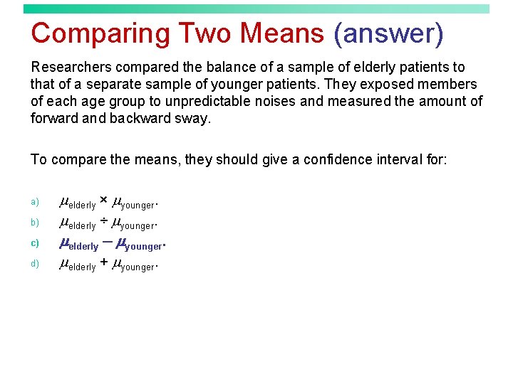 Comparing Two Means (answer) Researchers compared the balance of a sample of elderly patients
