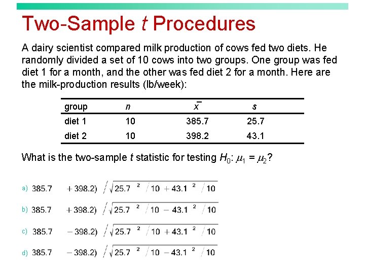Two-Sample t Procedures A dairy scientist compared milk production of cows fed two diets.