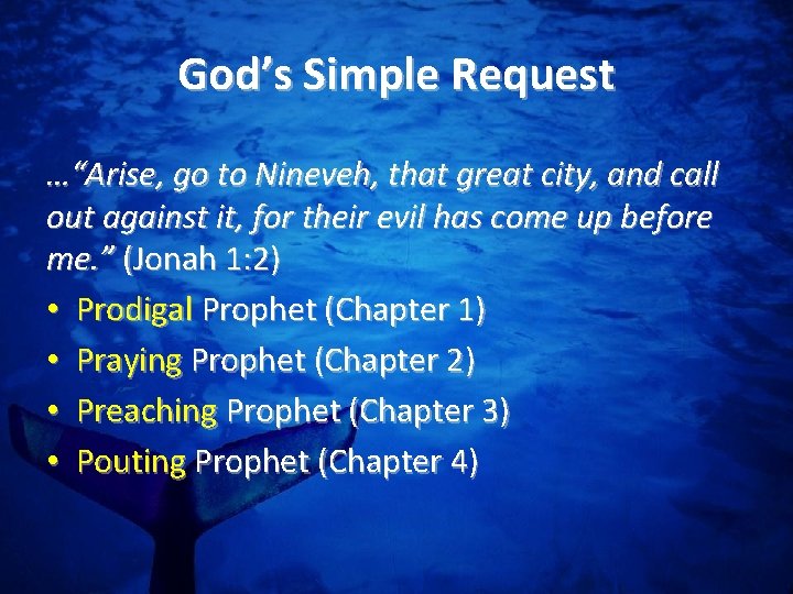 God’s Simple Request …“Arise, go to Nineveh, that great city, and call out against